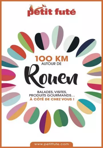 PETIT FUTÉ • 100 KM AUTOUR DE ROUEN  [Livres]