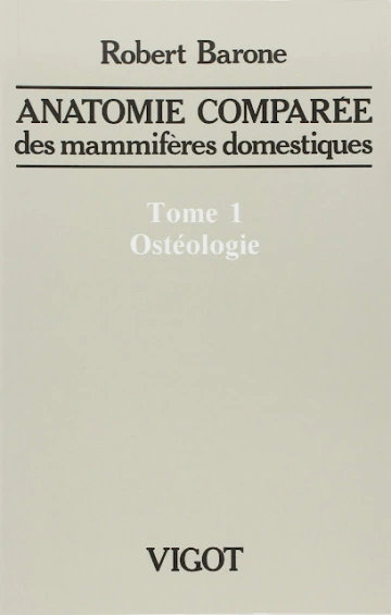 Anatomie comparée des mammifères domestiques: Tome 1 Ostéologie  [Livres]