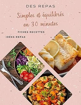 Des repas simples et équilibrés en 30 minutes [Livres]