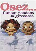 Osez - L'amour pendant la grossesse [Adultes]