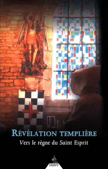 RÉVÉLATION TEMPLIÈRE : VERS LE RÈGNE DU SAINT ESPRIT - PAUL SOUCASSE [Livres]