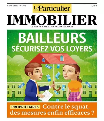 Le Particulier Immobilier N°395 – Avril 2022 [Magazines]