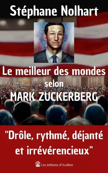 Le meilleur de mondes selon Mark Zuckerberg – Stéphane Nolhart [Livres]