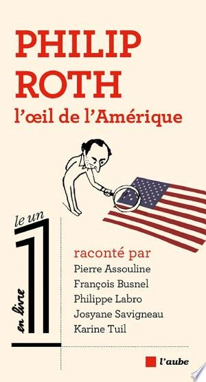 Philip Roth, l’œil de l’Amérique [Livres]