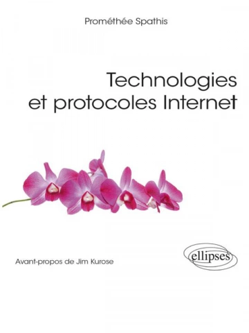 Prométhée Spathis - Technologies et protocoles internet [Livres]