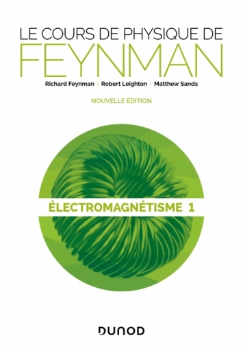 Le cours de physique de Feynman - Électromagnétisme 1 [Livres]