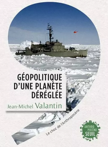 GÉOPOLITIQUE D'UNE PLANÈTE DÉRÉGLÉE - VALANTIN, JEAN-MICHEL  [Livres]