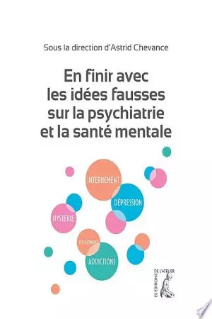 En finir avec les idées fausses sur la psychiatrie et la santé mentale [Livres]