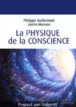 La physique de la conscience – Philippe Guillemant [Livres]