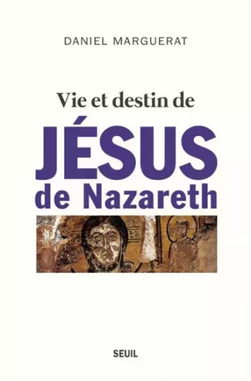 Vie et destin de Jésus de Nazareth  Daniel Marguerat [Livres]