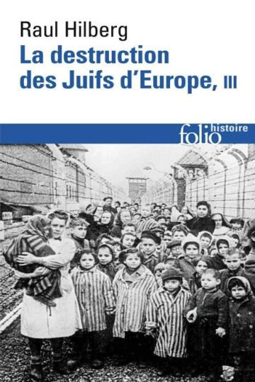 La Destruction des Juifs d'Europe T3  Raul Hilberg [Livres]