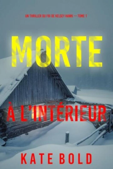 Un thriller du FBI de Kelsey Hawk T1 Morte à l'intérieur [Livres]