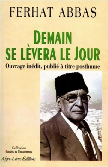 Ferhat Abbas - Demain se lèvera le jour [Livres]