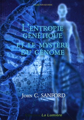 L'ENTROPIE GÉNÉTIQUE ET LE MYSTÈRE DU GÉNOME - JOHN SANFORD [Livres]