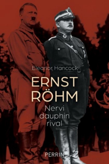 ERNST RÖHM NERVI, DAUPHIN, RIVAL - ELEANOR HANCOCK [Livres]