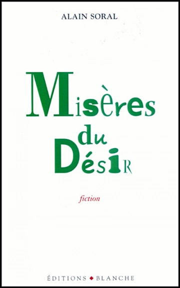 ALAIN SORAL - MISÈRES DU DÉSIR [Livres]