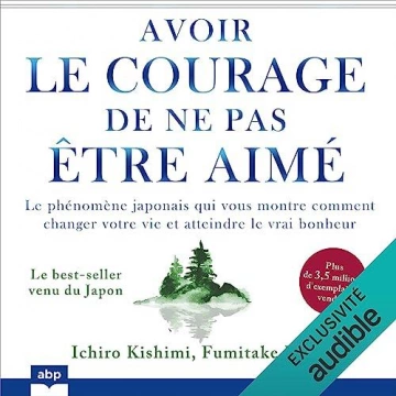 Avoir le courage de ne pas être aimé [AudioBooks]