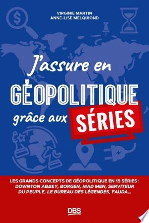 J’assure en géopolitique grâce aux séries  [Livres]