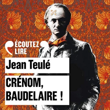 JEAN TEULÉ - CRÉNOM, BAUDELAIRE ! [AudioBooks]