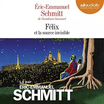 ÉRIC-EMMANUEL SCHMITT - FÉLIX ET LA SOURCE INVISIBLE  [AudioBooks]