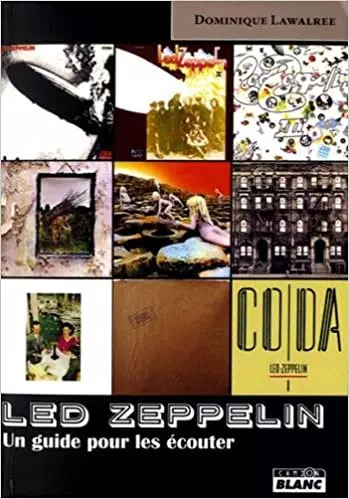 LED ZEPPELIN, UN GUIDE POUR LES ÉCOUTER (DOMINIQUE LAWALREE) [Livres]