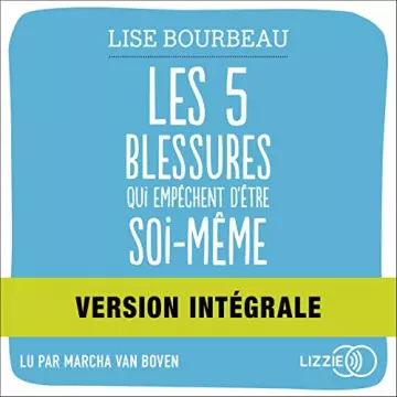 Les 5 blessures qui empêchent d'être soi-même  Version intégrale   Lise Bourbeau  [AudioBooks]