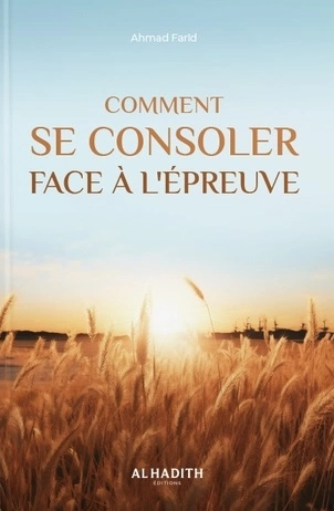 Ahmad Farîd - Comment se consoler face l'épreuve [Livres]