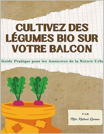 Cultivez 10 Légumes Bio sur Votre Balcon- [Livres]