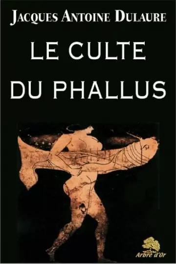 Le culte du phallus chez les anciens et les modernes [Livres]