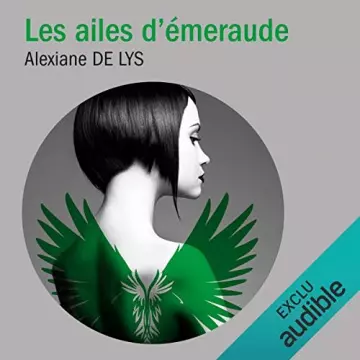 ALEXIANE DE LYS - LES AILES D'ÉMERAUDE - TOME 1  [AudioBooks]