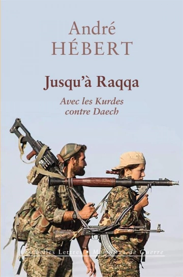 Jusqu'a Raqqa avec les Kurdes contre Daech  [Livres]