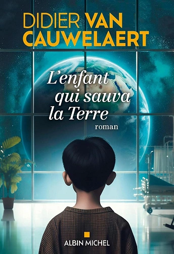 L'Enfant qui sauva la Terre Didier van Cauwelaert [Livres]