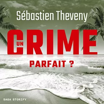 Un Crime parfait ? Sébastien Theveny [AudioBooks]