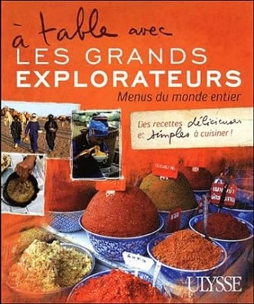 A TABLE AVEC LES GRANDS EXPLORATEURS - MENUS DU MONDE ENTIER T01 [Livres]