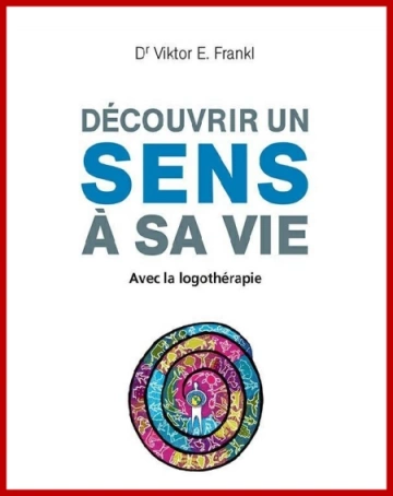 Découvrir un sens à sa vie  Viktor E. Frankl [Livres]