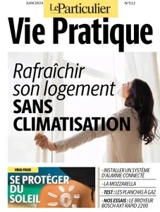 Le Particulier Vie Pratique - Juin 2024  [Magazines]