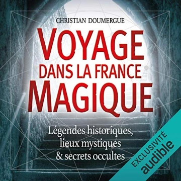 Christian Doumergue Voyage dans la France magique  [AudioBooks]