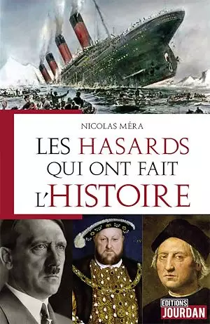 Les hasards qui ont fait l'Histoire - Nicolas Méra [Livres]