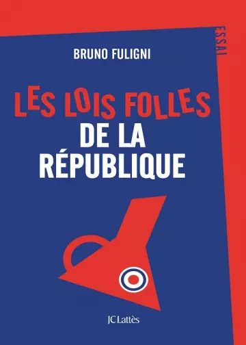 Les lois folles de la République  Bruno Fuligni [Livres]