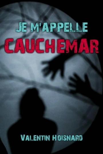 JE M'APPELLE CAUCHEMAR VALENTIN HOISNARD [Livres]