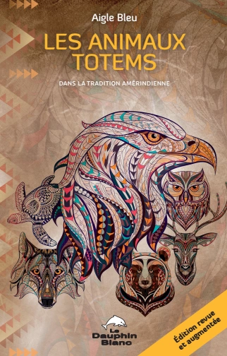 LES ANIMAUX TOTEMS Dans la tradition amérindienneLES ANIMAUX TOTEMS Dans la tradition amérindienne [Livres]