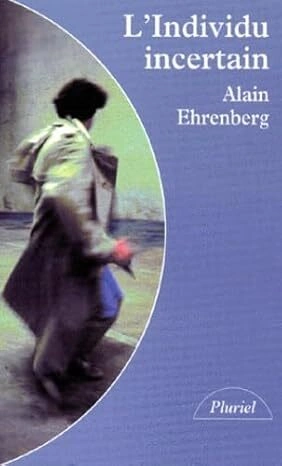 Alain Ehrenberg : L' individu incertain [Livres]