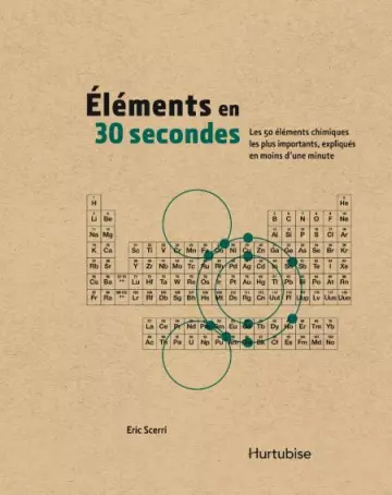 ÉLÉMENTS EN 30 SECONDES - ERIC SCERRI [Livres]