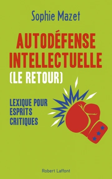 AUTODÉFENSE INTELLECTUELLE (LE RETOUR) - SOPHIE MAZET [Livres]