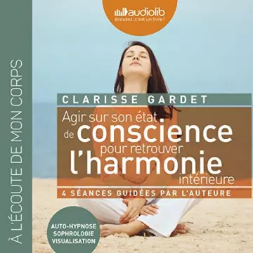 CLARISSE GARDET AGIR SUR SON ÉTAT DE CONSCIENCE  [AudioBooks]