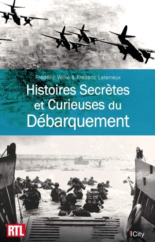 Histoires Secrètes et Curieuses du Débarquement [Livres]