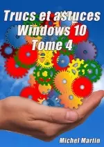 Trucs et Astuces Windows 10 – Tome 4  [Livres]