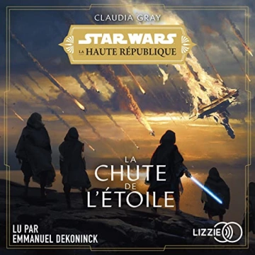 CLAUDIA GRAY - LA CHUTE DE L'ÉTOILE - STAR WARS LA HAUTE RÉPUBLIQUE 3  [AudioBooks]