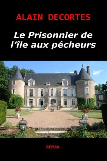 Le prisonnier de l'île aux pécheurs Alain Decortes [Livres]