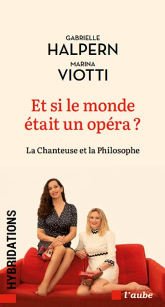 Et si le monde était un opéra ? La chanteuse et la philosophe [Livres]